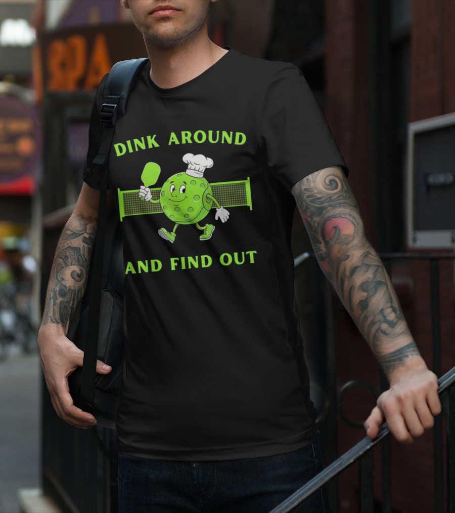 Dink Around And Find Out Pickleball Chef Paddle Character T-Shirt