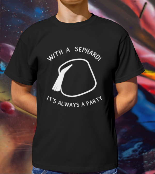 With A Sephardi It's Always A Party Fez Hat T-Shirt