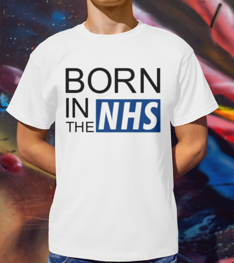 Born In The NHS T-Shirt