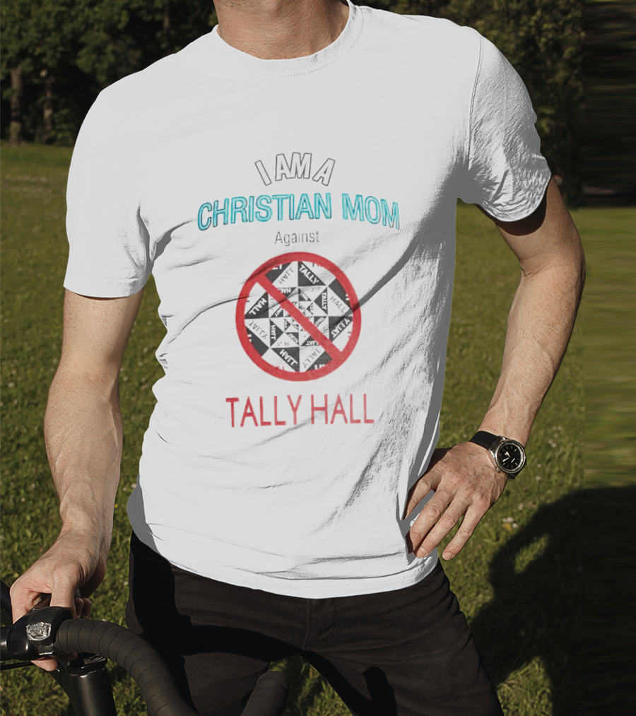 I Am A Christian Mom Against Tally Hall Prohibition Circle T-Shirt