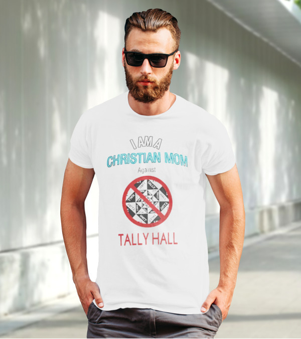 I Am A Christian Mom Against Tally Hall Prohibition Circle T-Shirt