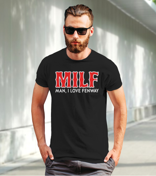 MILF Man I Love Fenway T-Shirt