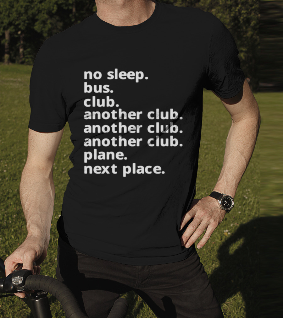 No Sleep Bus Club Another Club Another Club Plane Next Place T-Shirt