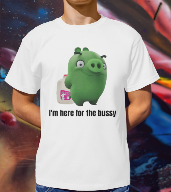 Bad Piggies I'm Here For The Bussy Femboy Milk T-Shirt