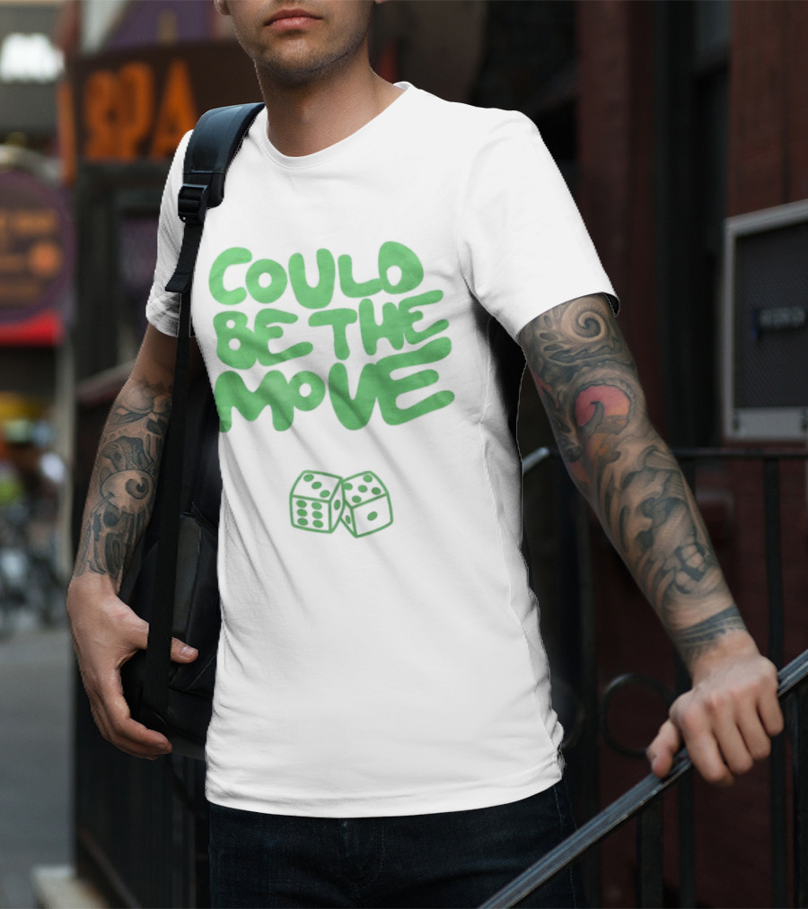 Could Be The Move Dice Icon Green Text T-Shirt