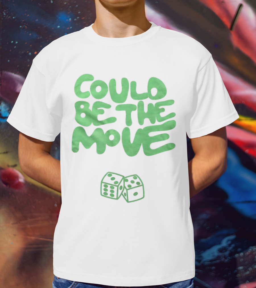 Could Be The Move Dice Icon Green Text T-Shirt