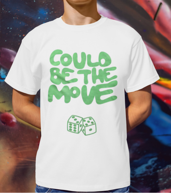 Could Be The Move Dice Icon Green Text T-Shirt