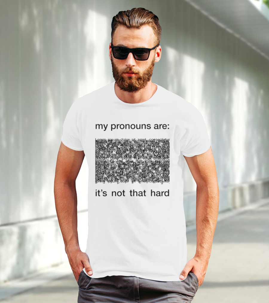 My Pronouns Are It's Not That Hard T-Shirt