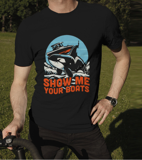 Orca Breaching Waves With Speedboat Show Me Your Boats T-Shirt