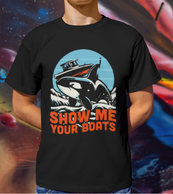 Orca Breaching Waves With Speedboat Show Me Your Boats T-Shirt