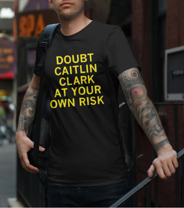 Caitlin Clark Doubt At Your Own Risk Challenge T-Shirt