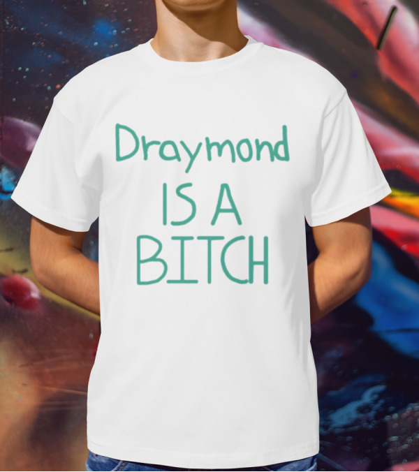 Draymond Is A Bitch T-Shirt