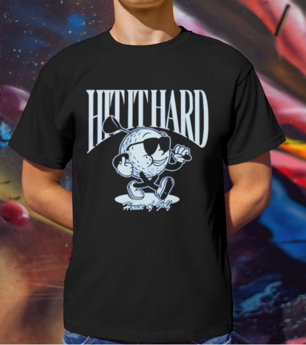 HIT IT HARD House Of Golf T-Shirt