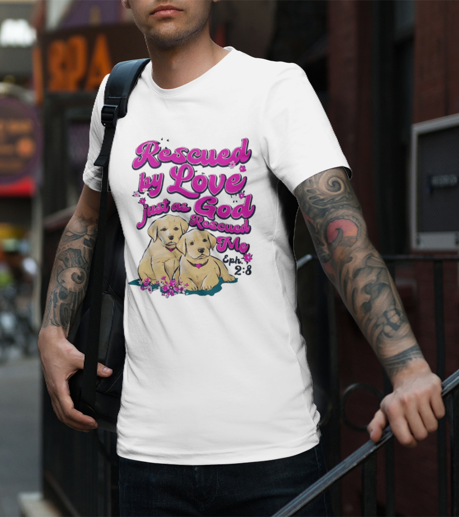 Rescued By Love Just As God Rescued Me Genesis 2:3 Cute Puppies T-Shirt