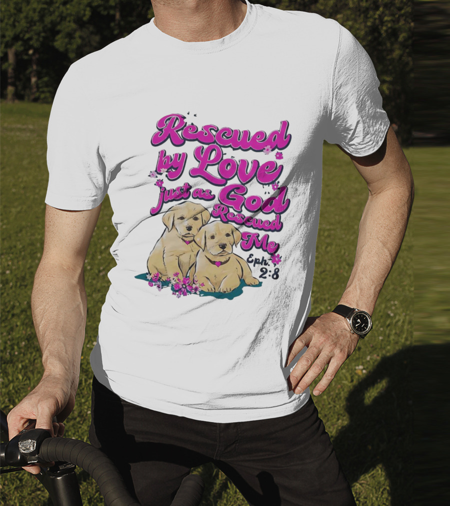 Rescued By Love Just As God Rescued Me Genesis 2:3 Cute Puppies T-Shirt