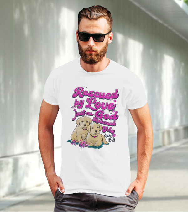 Rescued By Love Just As God Rescued Me Genesis 2:3 Cute Puppies T-Shirt