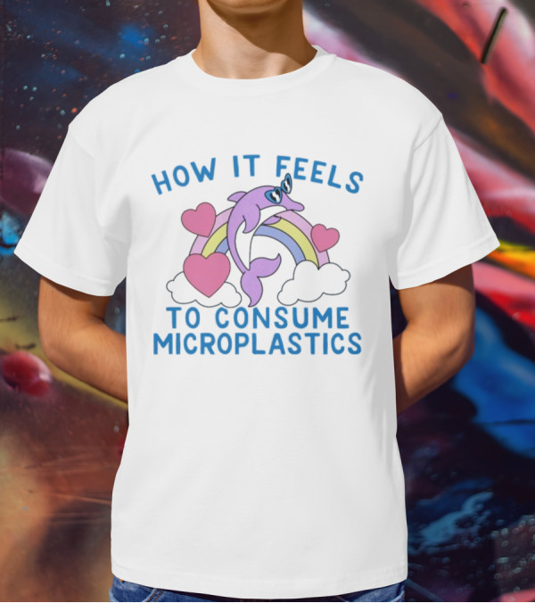 How It Feels To Consume Microplastics With Rainbow Hearts And Dolphin T-Shirt