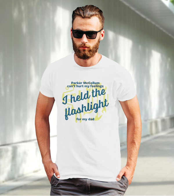 Parker McCollum Can't Hurt My Feelings I Held The Flashlight For My Dad T-Shirt