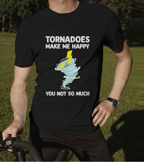 Tornadoes Make Me Happy You Not So Much Lightning Spiral T-Shirt