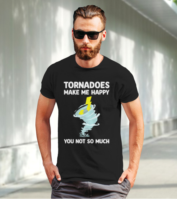 Tornadoes Make Me Happy You Not So Much Lightning Spiral T-Shirt