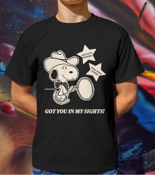 Snoopy Cowboy Shotgun Sinners Wild-Eyed Jokers Got You In My Sights T-Shirt