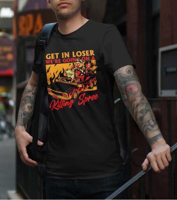 Get In Loser We’re Going On A Killing Spree Flame Car Cartoon Characters T-Shirt