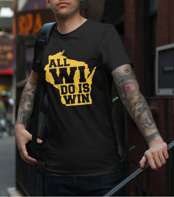 ALL WI DO IS WIN Wisconsin Map T-Shirt