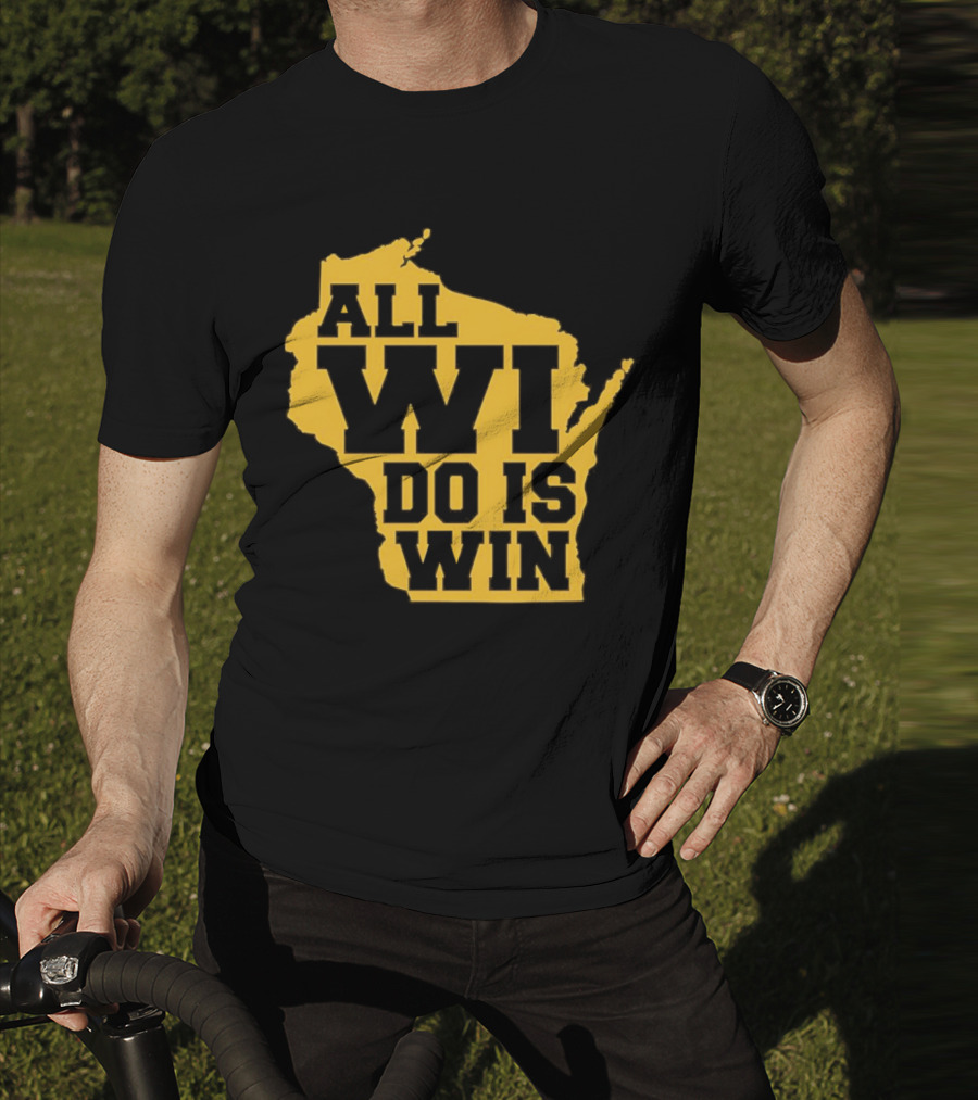 ALL WI DO IS WIN Wisconsin Map T-Shirt