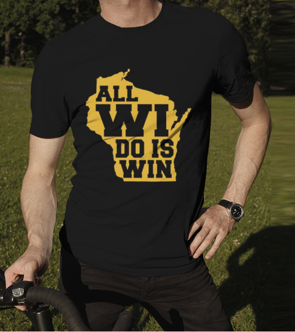 ALL WI DO IS WIN Wisconsin Map T-Shirt