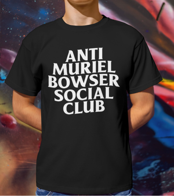 Anti Muriel Bowser Social Club T-Shirt
