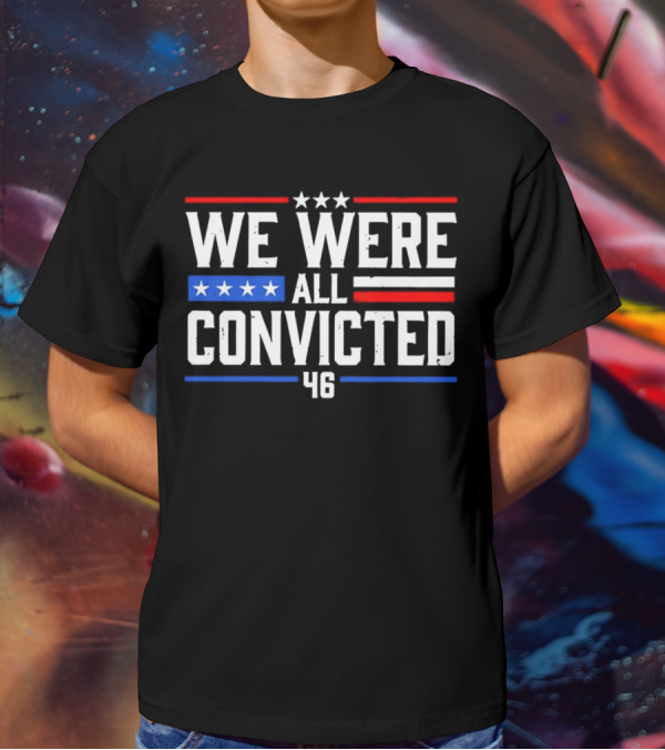 We Were All Convicted 46 T-Shirt