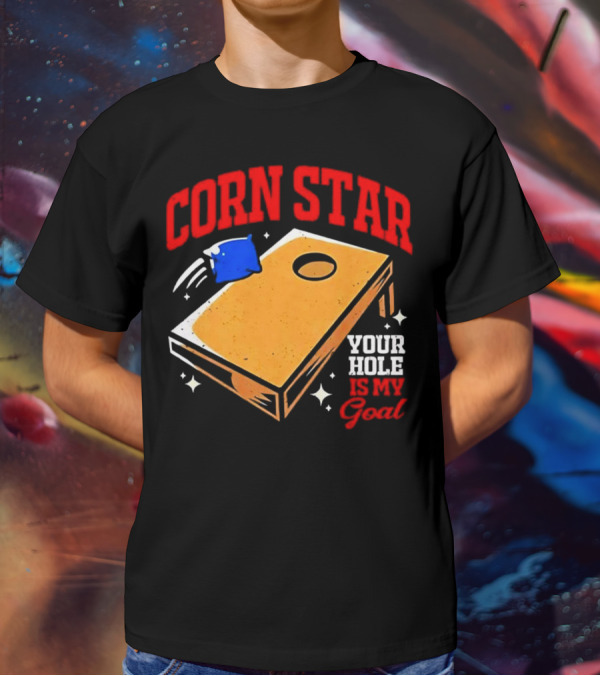 CORN STAR Your Hole Is My Goal Cornhole Game Target T-Shirt