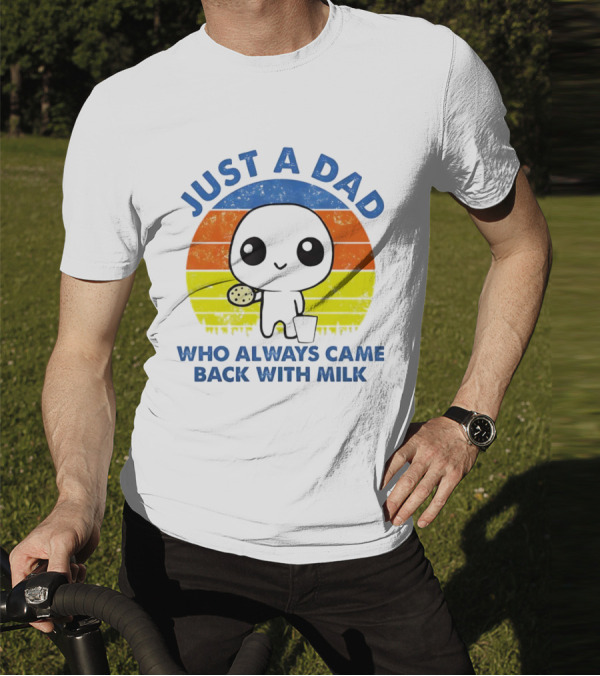 JUST A DAD WHO ALWAYS CAME BACK WITH MILK VINTAGE POP CULTURE CHARACTER T-Shirt