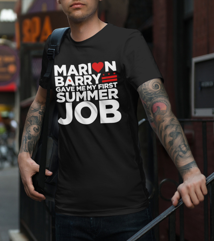 MARION BARRY GAVE ME MY FIRST SUMMER JOB HEART STARS STRIPES T-Shirt