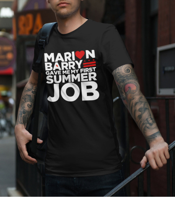MARION BARRY GAVE ME MY FIRST SUMMER JOB HEART STARS STRIPES T-Shirt