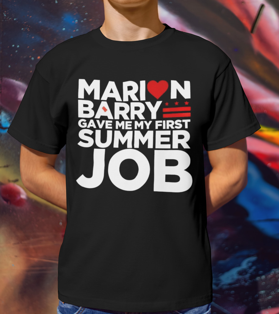 MARION BARRY GAVE ME MY FIRST SUMMER JOB HEART STARS STRIPES T-Shirt