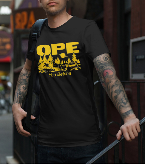 Ope You Betcha Forest Scene Sun And Trees T-Shirt