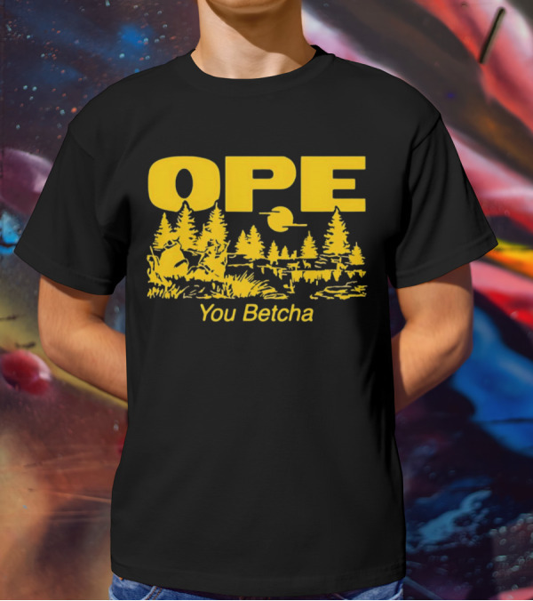 Ope You Betcha Forest Scene Sun And Trees T-Shirt