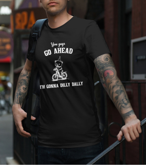 You Guys Go Ahead Cute Bear Riding Bicycle I'm Gonna Dilly Dally T-Shirt