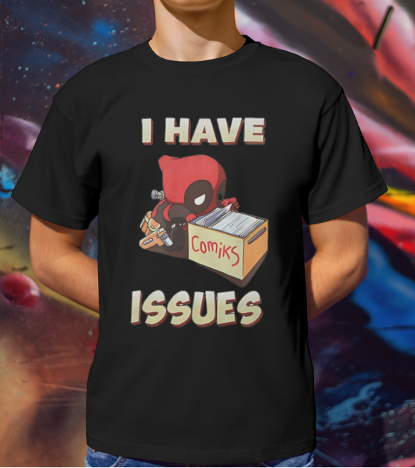 Deadpool I Have Issues Comiks T-Shirt