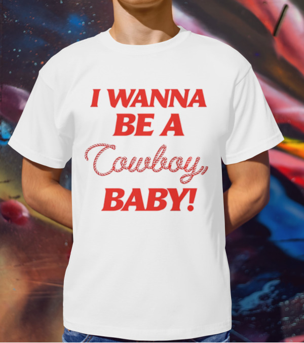 I Wanna Be A Cowboy Baby Kid Rock Lyric T-Shirt
