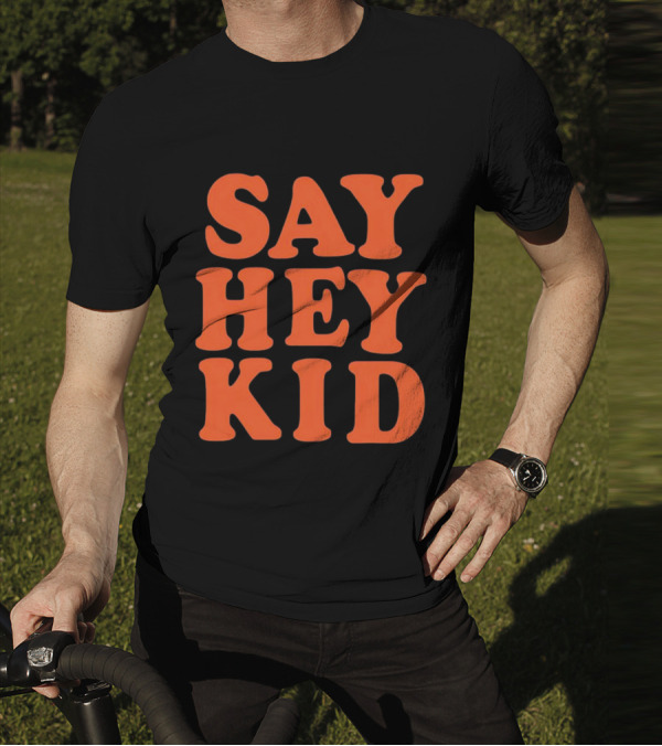 Say Hey Kid San Francisco Baseball Legend T-Shirt
