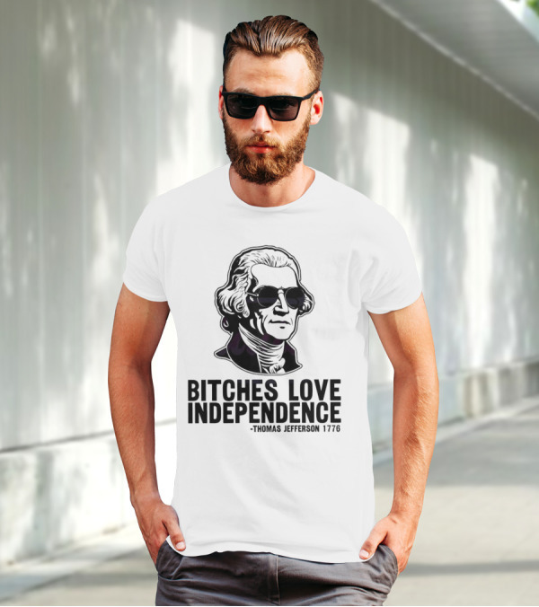 Bitches Love Independence Thomas Jefferson 1776 Sunglasses T-Shirt