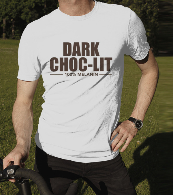 Dark Choc-Lit 100% Melanin Empowerment T-Shirt