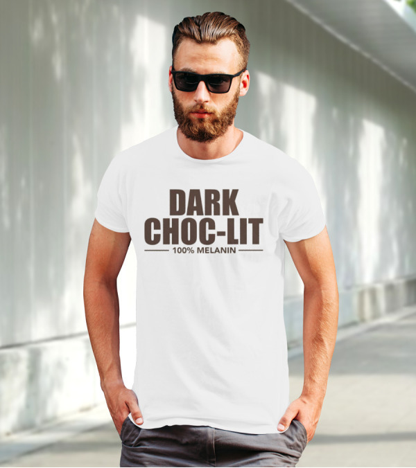 Dark Choc-Lit 100% Melanin Empowerment T-Shirt