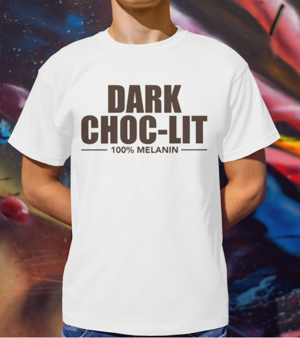 Dark Choc-Lit 100% Melanin Empowerment T-Shirt