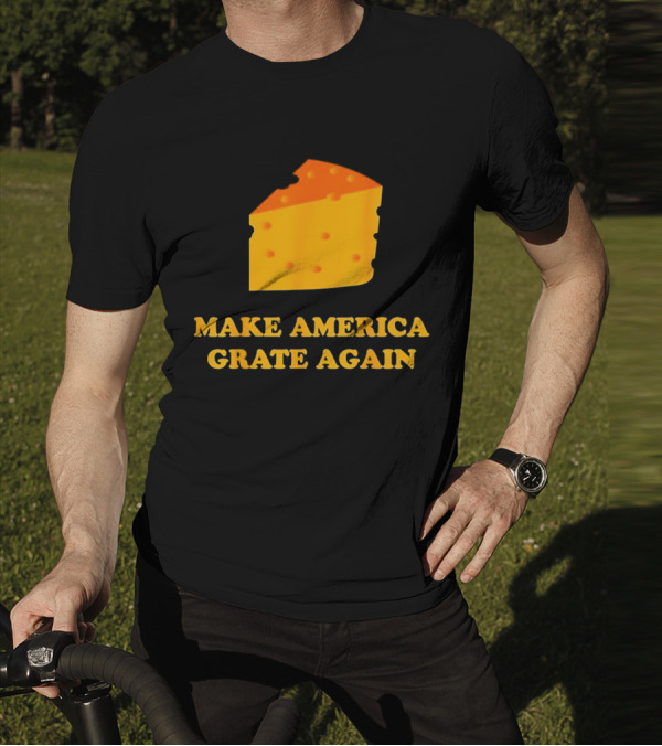 Make America Grate Again Cheese Block T-Shirt