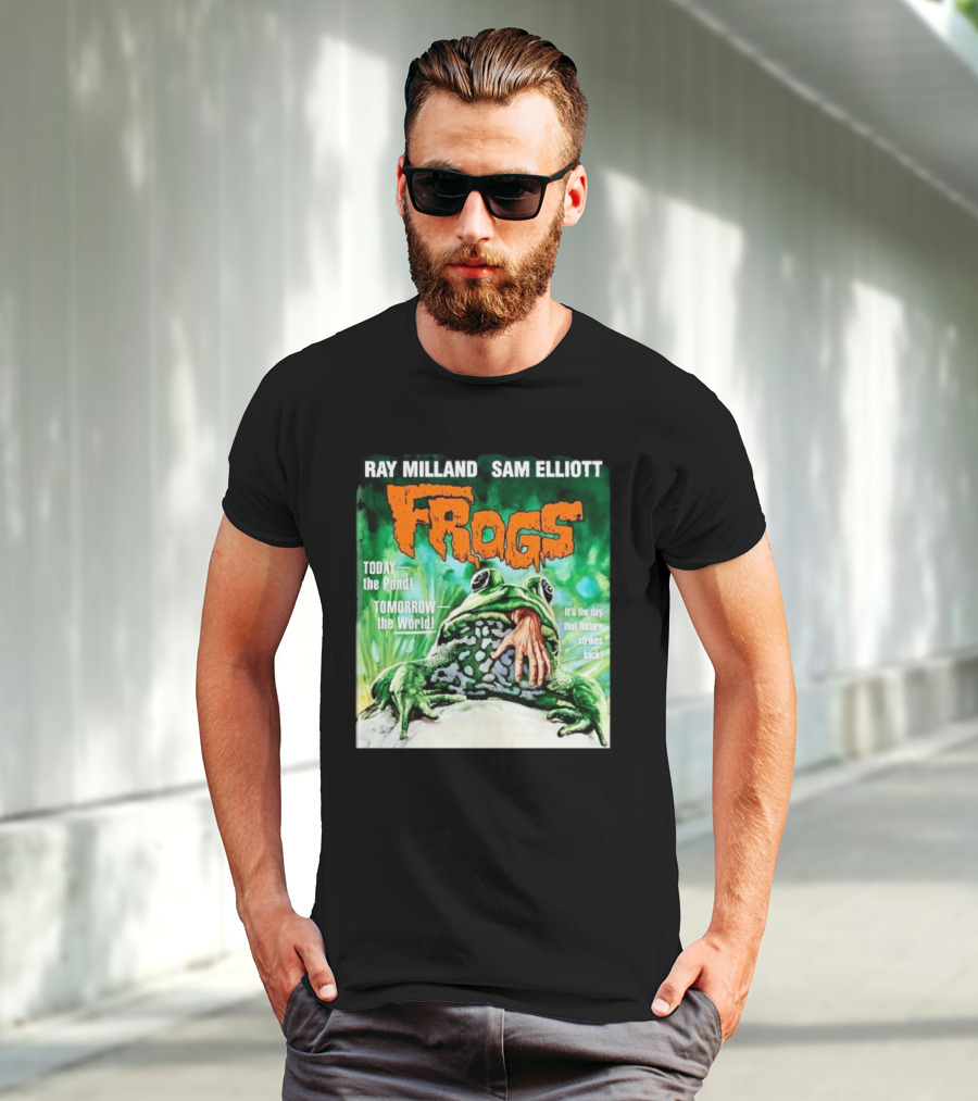 Ray Milland Sam Elliott Frogs Today The Pond Tomorrow The World It's The Day That Nature Strikes Back T-Shirt