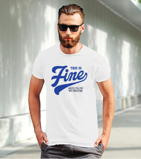 This Is Fine And I'll Tell You Why This Is Fine Blue Retro Script T-Shirt