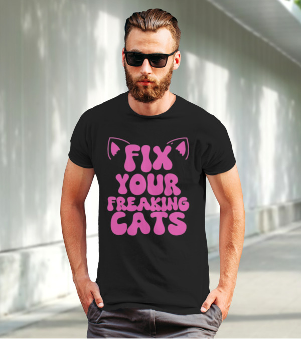 Fix Your Freaking Cats Pink Text With Cat Ears T-Shirt